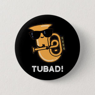 Tubad Funny Music Tuba Pun Dark BG 6 Cm Round Badge
