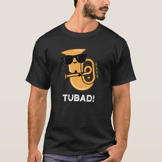 Tubad Funny Music Tuba Pun Dark BG T-Shirt (Front)
