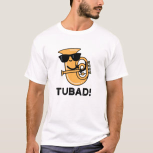 Tubad Funny Music Tuba Pun T-Shirt