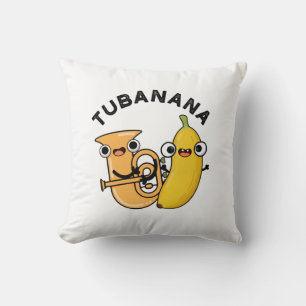 Tubanana Funny Tuba Banana Pun  Cushion