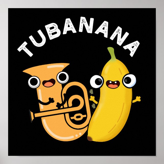 Tubanana Funny Tuba Banana Pun Dark BG Poster (Front)