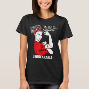 Tuberculosis Warrior Unbreakable Shirt Awareness