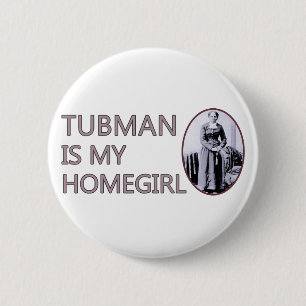 Tubman is my homegirl 6 cm round badge