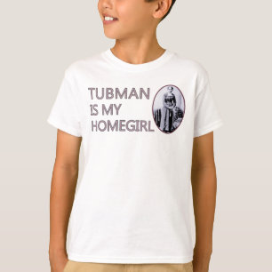 Tubman is my homegirl T-Shirt