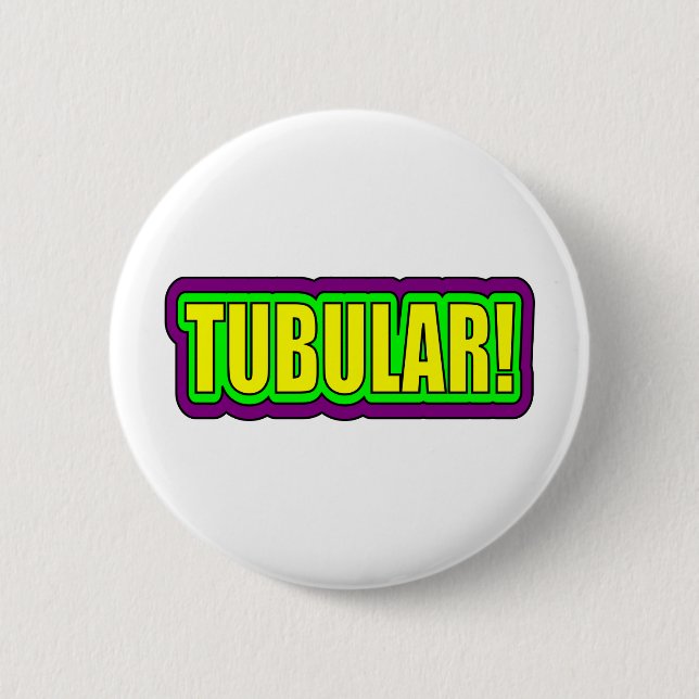 Tubular! (80's Slang) 6 Cm Round Badge (Front)