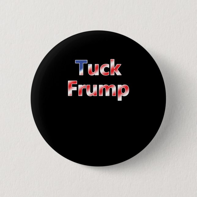 Tuck Frump  6 Cm Round Badge (Front)