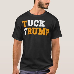 Tuck Frump AntiTrump T-Shirt