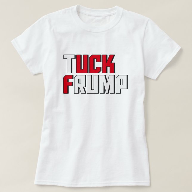 Tuck Frump Funny Anti Donald Trump Wordplay T-Shirt (Design Front)