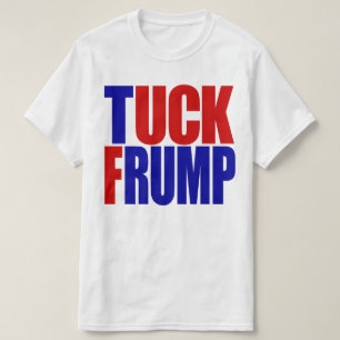 "TUCK FRUMP” T-Shirt