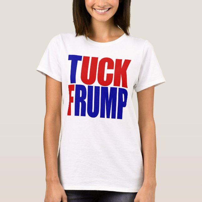 "TUCK FRUMP” T-Shirt (Front)