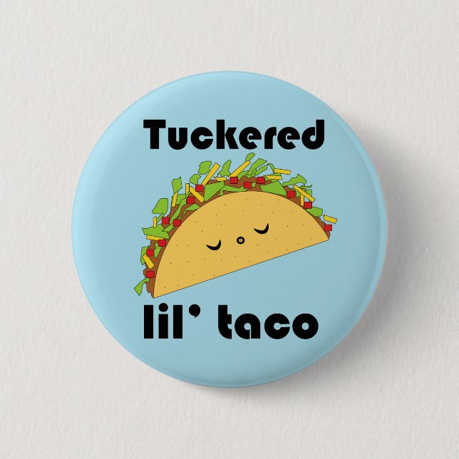 Tuckered Lil’ Taco Button (Front)