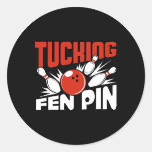 Tucking Fen Pin Bowling Player Sport Bowler Funny  Classic Round Sticker