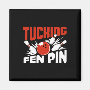 Tucking Fen Pin Bowling Player Sport Bowler Funny Magnet