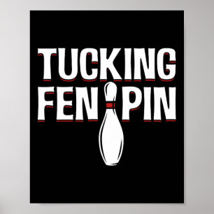 Tucking Fen Pin For Bowling Players Poster