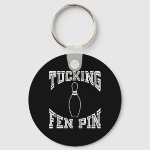 Tucking Fen Pin Funny Bowling Shirt League Ten Pin Key Ring