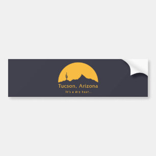 Tucson, Arizona - It's a dry heat... Bumper Sticker