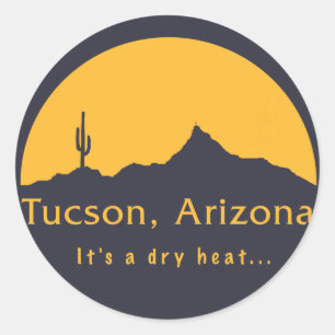 Tucson, Arizona - It's a dry heat... Classic Round Sticker