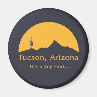 Tucson, Arizona - It's a dry heat... Magnet