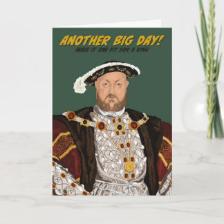 Tudor King Henry VIII Another Big Day Birthday Card