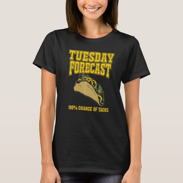 Tuesday Forecast Tacos Men Women Mexican Food T-Shirt (Front)