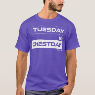 Tuesday is Chestday Chest TuesdayGym Motivation Fi T-Shirt