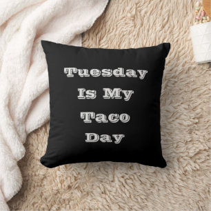 Tuesday Is My Taco Day Cushion