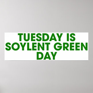 Tuesday is Soylent Green Day Poster