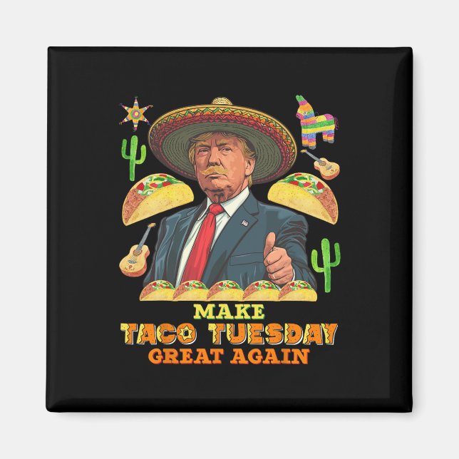 Tuesday Make Taco Tuesday Great Again Donald Trump Magnet (Front)
