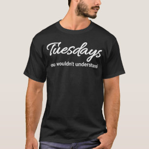 Tuesdays,twosday,february,funny,2022,2 22 22,happy T-Shirt