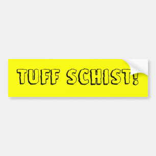 Tuff Schist! Bumper Sticker