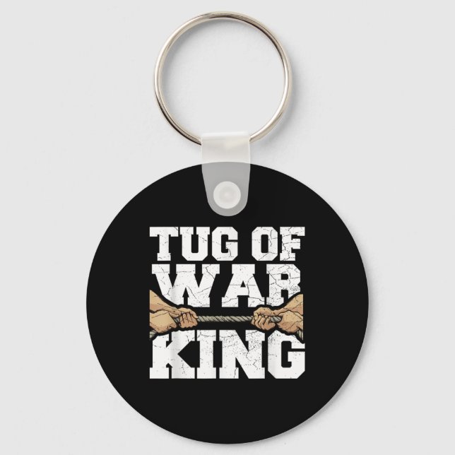 Tug Of War King Quote For A Tug Of War Lover  Key Ring (Front)