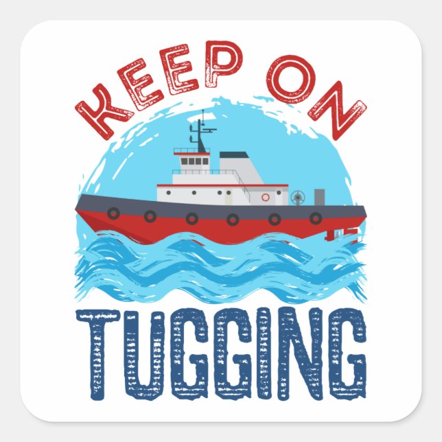 Tugboat Keep on Tugging Square Sticker (Front)
