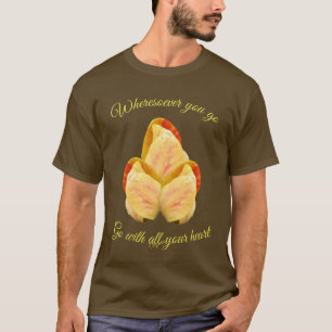 Tulip Flower Go With Your Heart Inspirational T-Shirt