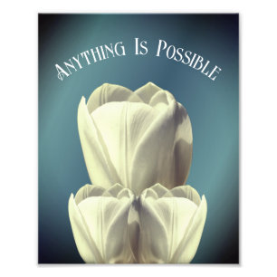 Tulip Flowers Anything Is Possible Inspirational  Photo Print
