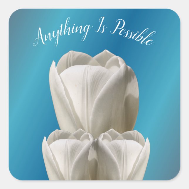 Tulip Flowers Anything Is Possible Inspirational   Square Sticker (Front)