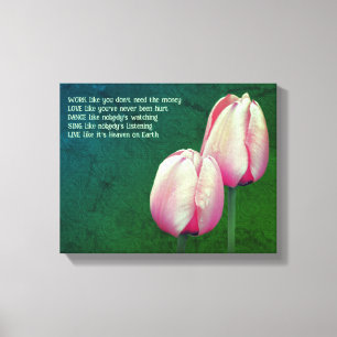 Tulips Work Love Dance Live Inspirational  Canvas Print