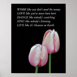 Tulips Work Love Dance Live Inspirational Quote Poster