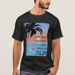 Tulum Mexico Dream Flamingo Adventure Memories Sou T-Shirt