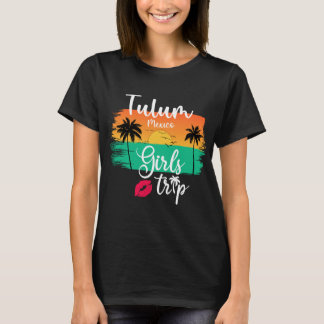Tulum Mexico Girls Trip T-Shirt