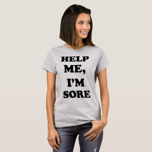Tumblr T-Shirt Help Me I'm Sore