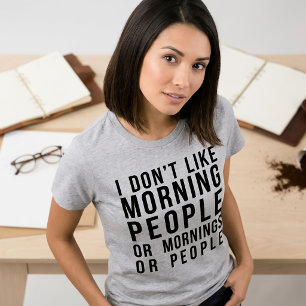 Tumblr T-Shirt I Don't Like Morning People