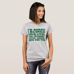 Tumblr T-Shirt I'm Sorry Ruined Your Lives