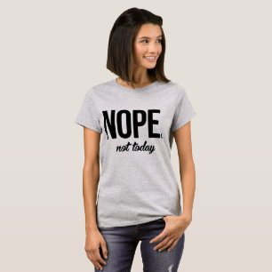 Tumblr T-Shirt Nope Not Today