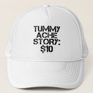 Tummy Ache Story $10 Stomachache Funny  Trucker Hat