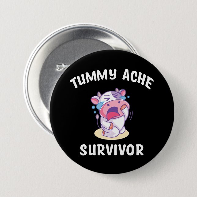 Tummy Ache Survivor   7.5 Cm Round Badge (Front & Back)