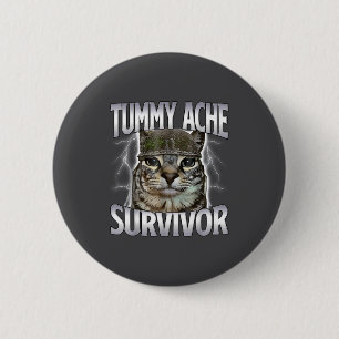 Tummy Ache Survivor Cat Meme Funny Saying Cats Ani 6 Cm Round Badge