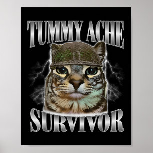 Tummy Ache Survivor Funny Cat Meme Sarcastic Quote Poster