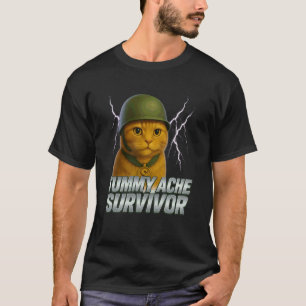 Tummy Ache Survivor, Funny Cat Meme & Saying, Tumm T-Shirt