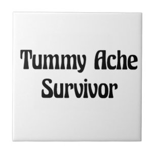 Tummy Ache Survivor in Black Funny Quote Tile