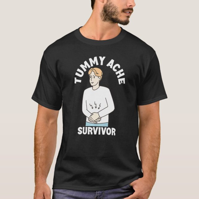 Tummy Ache Survivor  Men Women Stomachache IBS T-Shirt (Front)